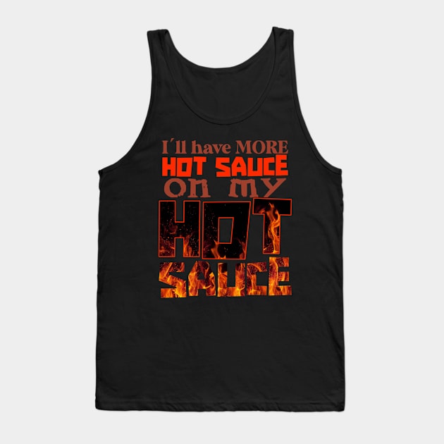 Ill have more hot sauce on my hot sauce Tank Top by jagama42